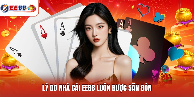 Lý do nhà cái EE88 luôn được săn đón