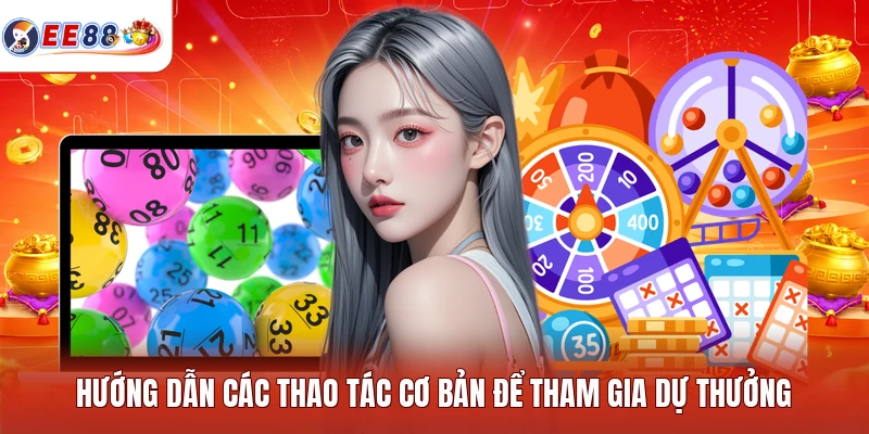 Hướng dẫn các thao tác cơ bản để tham gia dự thưởng