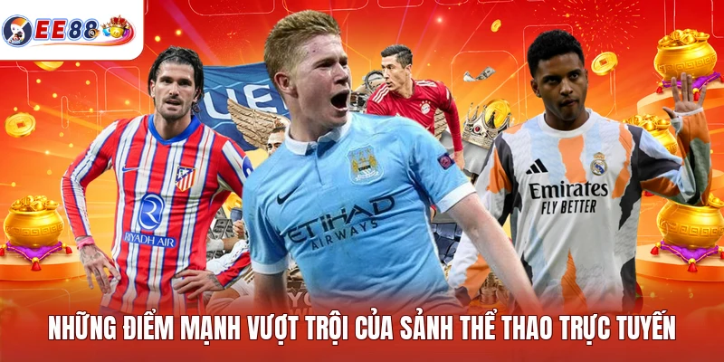 Những điểm mạnh vượt trội của sảnh thể thao trực tuyến