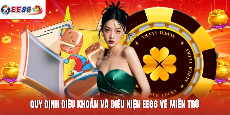 Quy định điều khoản và điều kiện EE88 về miễn trừ