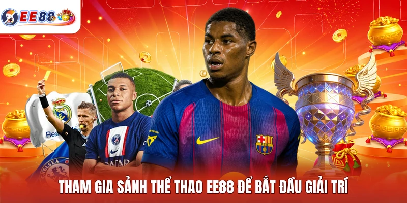 Tham gia sảnh thể thao EE88 để bắt đầu giải trí