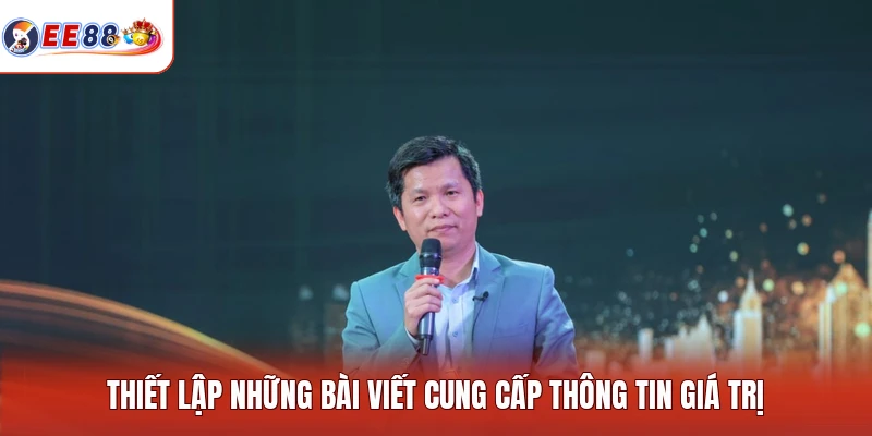 Thiết lập những bài viết cung cấp thông tin giá trị