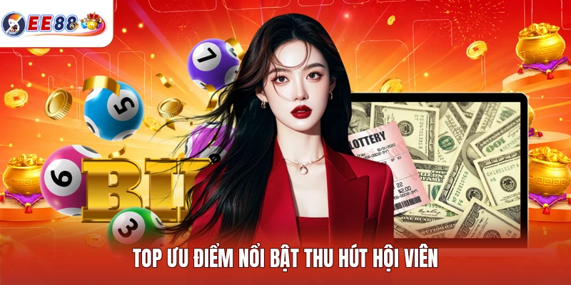 Top ưu điểm nổi bật thu hút hội viên