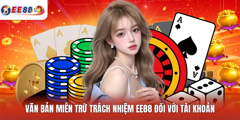 Văn bản miễn trừ trách nhiệm EE88 đối với tài khoản